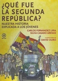 Qué fue la segunda república : nuestra historia explicada a los jóvenes - Fernández Liria, Carlos; Casado, Silvia