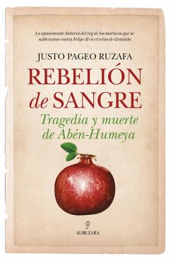 Rebelión de sangre : tragedia y muerte de Abén-Humeya - Pageo Ruzafa, Justo