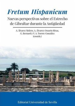 Fretum Hispanicum : nuevas perspectivas sobre el Estrecho de Gibraltar durante la Antigüedad - García Riaza, Enrique; Novillo López, Miguel Ángel; Álvarez Melero, Anthony; Álvarez Jiménez, David; Díaz Fernández, Alejandro; Álvarez-Ossorio Rivas, Alfonso; Sáez Romero, Antonio M.