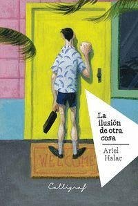 La ilusión de otra cosa - Halac, Ariel