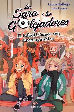 El futbol i l'amor són incompatibles - Ubach, Mercè; Gallego García, Laura; López, Laia