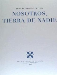 Nosotros, tierra de nadie - Aguilar Arcalá, Juan Domingo