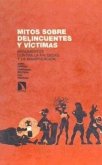 Mitos sobre delincuentes y víctimas