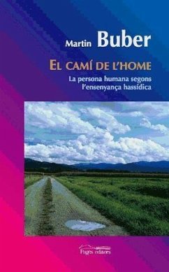 El camí del l'home : la persona humana segons l'ensenyanca hassídica - Buber, Martin