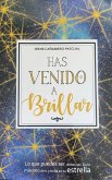 Has venido a brillar Has venido a brillar