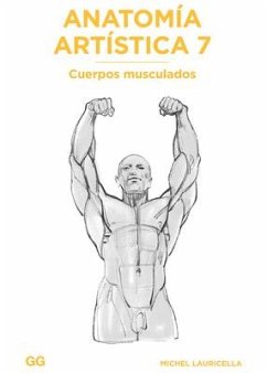 Anatomía Artística 7: Cuerpos Musculados - Lauricella, Michel