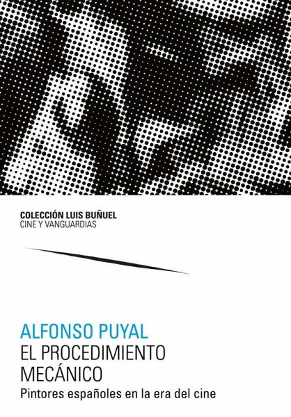 El procedimiento mecánico : pintores españoles en la era del cine El procedimiento mecánico : pintores españoles en la era del cine