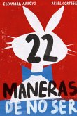 22 maneras de no ser 22 maneras de no ser