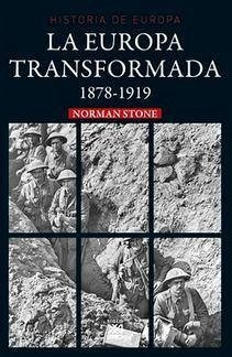 La Europa transformada : 1878-1919 - Stone, Norman