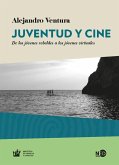 Juventud y cine : de los jóvenes rebeldes a los jóvenes virtuales