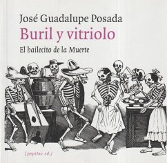 Buril y vitriolo : el bailecito de la muerte - Posada, José Guadalupe