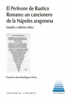 El Perleone de Rustico Romano : un cancionero de la Nápoles aragonesa : estudio y edición crítica - Rodríguez Mesa, Francisco José