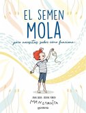 El semen mola (pero tienes que saber cómo funciona)