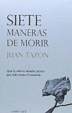 Siete maneras de morir : que la vida te enseñe pronto que solo existe el presente