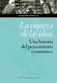 La riqueza de las ideas : una historia del pensamiento económico