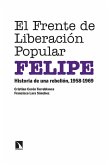 El Frente de Liberación Popular (FELIPE) El Frente de Liberación Popular (FELIPE)