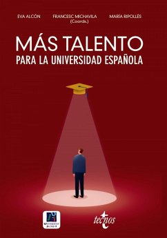 Más talento para la universidad española : retenerlo, atraerlo, recuperarlo - Alcón, Eva; Michavila Pitarch, Francisco; Michavila, F.