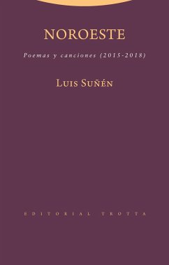 Noroeste : poemas y canciones, 2015-2018 - Suñen García-Vaquero, Luis; Suñén, Luis
