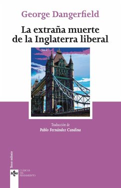 La extraña muerte de la Inglaterra liberal - Dangerfield, George