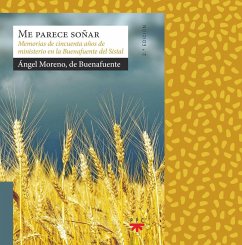 Me parece soñar : memorias de cincuenta años de ministerio en la Buenafuente del Sistal - Moreno de Buenafuente, Ángel