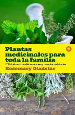 Plantas medicinales para toda la familia : 175 infusiones, cosméticos naturales y remedios tradicionales - Gladstar, Rosemary