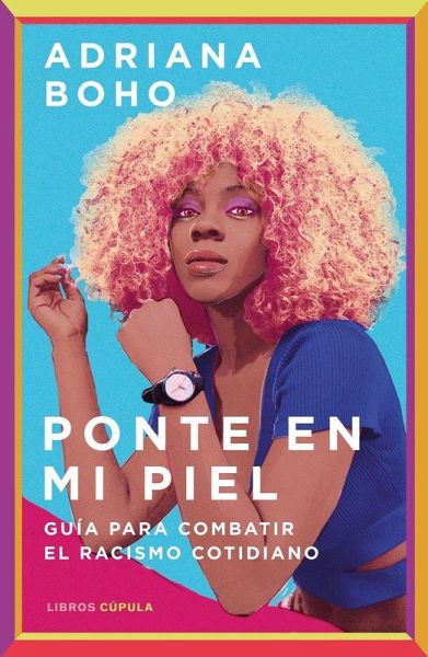 Ponte en mi piel: Guía para combatir el racismo cotidiano Ponte en mi piel: Guía para combatir el racismo cotidiano