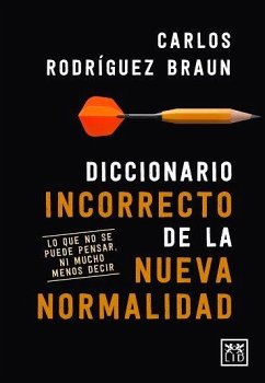Cover Diccionario incorrecto de la nueva normalidad: Lo que no se puede pensar, ni mucho menos decir.