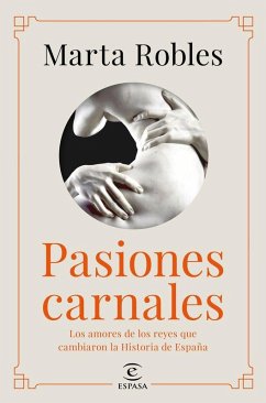 Cover Pasiones carnales : los amores de los reyes que cambiaron la historia de España