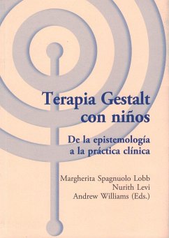 Terapia Gestalt con niños : de la epistemología a la práctica clínica - Spagnuolo Lobb, Margherita