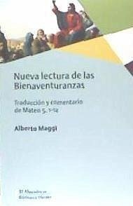 Nueva lectura de las bienaventuranzas : traducción y comentario de Mateo 5,1-12 - Maggi, Alberto