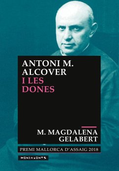 Antoni M. Alcover i les dones : el model social i el poder de les dones que dibuixa Antoni M. Alcover a lAplec de Rondaies Mallorquines - Gelabert i Miró, M. Magdalena