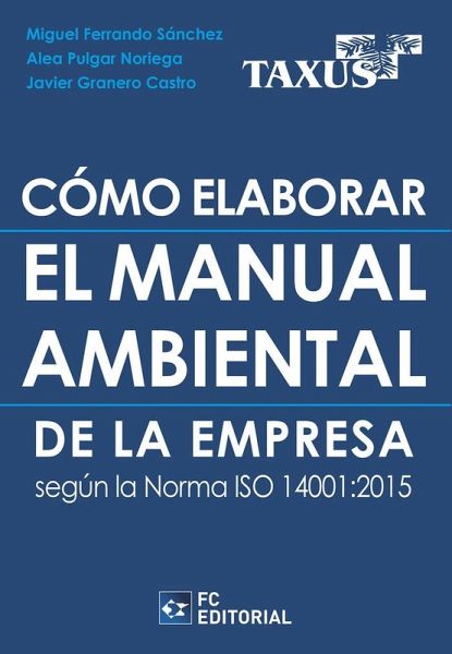 Cómo elaborar el Manual Ambiental de la Empresa según la norma ISO 14001:2015 Cómo elaborar el Manual Ambiental de la Empresa según la norma ISO 14001:2015