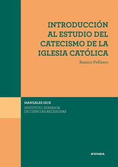 Introducción al estudio del catecismo de la Iglesia Católica - Pellitero Iglesias, Ramiro
