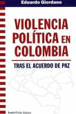 Violencia política en Colombia tras el acuerdo de paz Violencia política en Colombia tras el acuerdo de paz
