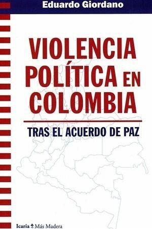 Violencia política en Colombia tras el acuerdo de paz
