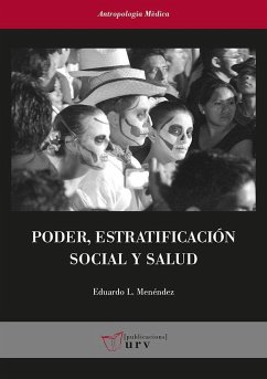 Poder, estratificación social y salud : análisis de las condiciones sociales y económicas de la enfermedad en Yucatán - Menéndez Spina, Eduardo L.