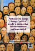POLÍTICA DE LA HUELGA Y HUELGA &quote;POLÍTICA&quote; DESDE LA PERSPECTIVA DEL ORDENAMIENTO JURÍDICO ESPAÑOL