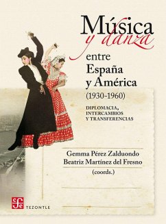 Cover Música y danza entre España y América, 1930-1960 : diplomacia, intercambios y transferencias