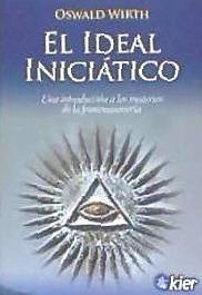 El ideal iniciático : una introducción a los misterios de la francmasonería - Wirth, Oswald