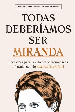 Todas deberíamos ser Miranda: Lecciones para la vida del personaje más infravolarado de Sexo en Nueva York