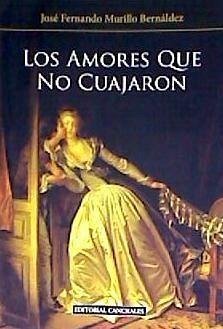 Loa amores que no cuajaron - Murillo Bernáldez, José Fernando