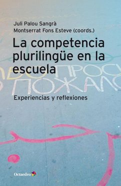 La competencia plurilingüe en la escuela - Fons Esteve, Montserrat; Palou, Juli La competencia plurilingüe en la escuela - Fons Esteve, Montserrat; Palou, Juli