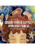 Descubriendo el cuerpo, sembrando palabras Descubriendo el cuerpo, sembrando palabras