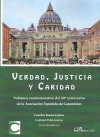 Verdad, justicia y caridad : volumen conmemorativo del 50 aniversario de la Asociación Española de Canonistas - Ruano Espina, Lourdes