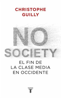 No society : el fin de la clase media occidental - Guilluy, Christophe