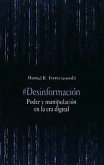 #desinformación : poder y manipulación en la era digital