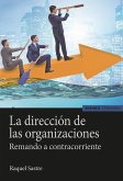 La dirección de las organizaciones : remando a contracorriente