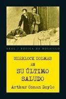 Sherlock Holmes : su último saludo - Doyle, Arthur Conan