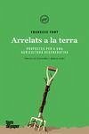 Arrelats a la terra : Propostes per a una agricultura regenerativa - Font, Francesc