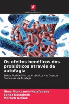 Os efeitos benéficos dos probióticos através da autofagia - Montazerin-Najafabady, Nima;Dastgheib, Sanaz;Nemati, Marzieh